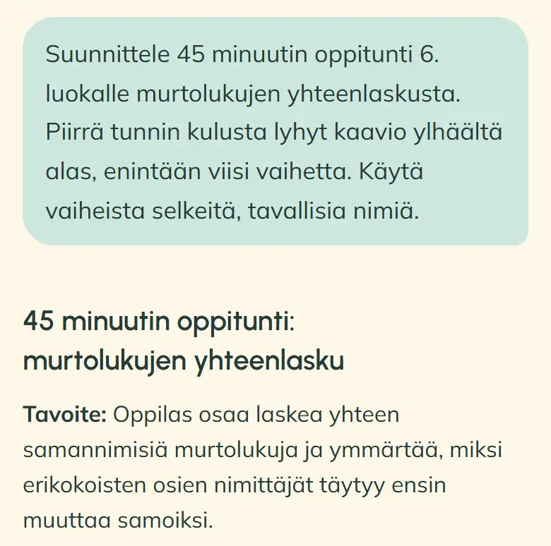 OpeAI:n keskustelu puhelimella: opettaja pyytää suunnittelemaan 45 minuutin oppitunnin kuudennelle luokalle murtolukujen yhteenlaskusta ja piirtämään tunnin kulusta lyhyen kaavion ylhäältä alas, enintään viisi vaihetta, selkeillä ja tavallisilla vaiheiden nimillä. Vastaus alkaa otsikolla ”45 minuutin oppitunti: murtolukujen yhteenlasku” ja tunnin tavoitteella.