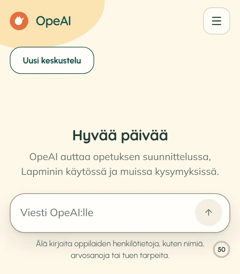 OpeAI:n uusi keskustelu puhelimella: tervehdys Hyvää päivää, rivi OpeAI auttaa opetuksen suunnittelussa, Lapminin käytössä ja muissa kysymyksissä, viestikenttä ja sen alla muistutus olla kirjoittamatta oppilaiden henkilötietoja sekä jäljellä olevien viestien määrä.